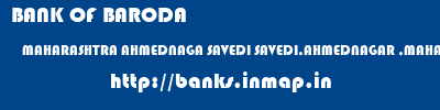 BANK OF BARODA  MAHARASHTRA AHMEDNAGA SAVEDI SAVEDI,AHMEDNAGAR ,MAHARASHTRA  banks information 